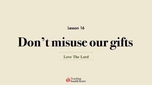 Image for Love the Lord discipleship course lesson 16 | Don't misuse our gifts