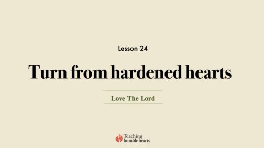 Image for Love the Lord discipleship course lesson 24 Turn from a hardened heart